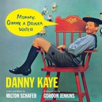 Kaye Danny - Mommy, Gimme A Drinka Water i gruppen CD / Pop-Rock hos Bengans Skivbutik AB (3472341)