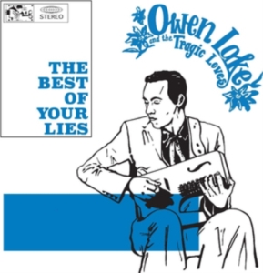 Lake Owen And The Tragic Loves - The Best Of Your Lies i gruppen ÖVRIGT / Övrigt / aub hos Bengans Skivbutik AB (3473059)