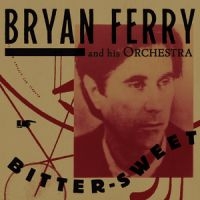 Bryan Ferry - Bitter-Sweet i gruppen VINYL / Jazz,Pop-Rock hos Bengans Skivbutik AB (3475675)