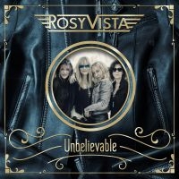 Rosy Vista - Unbelievable i gruppen CD / Hårdrock hos Bengans Skivbutik AB (3486032)