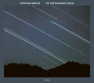 Micus Stephan - To The Evening Child i gruppen VI TIPSAR / Klassiska lablar / ECM Records hos Bengans Skivbutik AB (3486090)