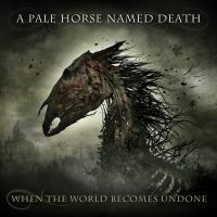 A Pale Horse Named Death - When The World Becomes Undone i gruppen CD / Hårdrock hos Bengans Skivbutik AB (3487803)