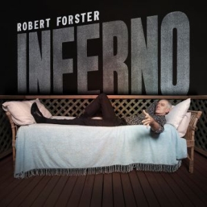 Robert Forster - Inferno i gruppen VI TIPSAR / Årsbästalistor 2019 / Årsbästa 2019 Mojo hos Bengans Skivbutik AB (3488222)