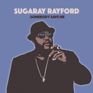 Sugaray Rayford - Somebody Save Me i gruppen ÖVRIGT / Övrigt / aub hos Bengans Skivbutik AB (3490537)