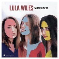 Wiles Lula - What Will We Do i gruppen VINYL / Country hos Bengans Skivbutik AB (3493845)