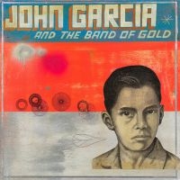 Garcia John - John Garcia & The Band Of Gold - Di i gruppen CD / Hårdrock hos Bengans Skivbutik AB (3494224)