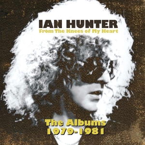 Ian Hunter - From The Knees Of My Heart (The Albums 1979-1981) i gruppen CD / Pop-Rock hos Bengans Skivbutik AB (3495381)