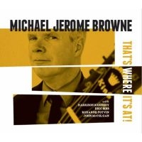 Browne Michael Jerome - That's Where It's At i gruppen CD / RnB-Soul hos Bengans Skivbutik AB (3496108)