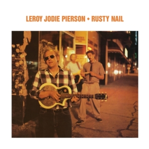Pierson Leroy Jodie - Rusty Nail i gruppen CD / Blues,Jazz hos Bengans Skivbutik AB (3497071)
