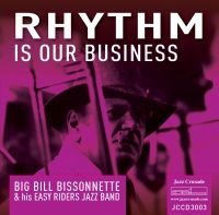 Bissonnette Big Bill & His Easy Rid - Rhythm Is Our Business i gruppen CD / Jazz hos Bengans Skivbutik AB (3498273)