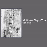 Shipp Matthew (Trio) - Signature i gruppen CD / Jazz hos Bengans Skivbutik AB (3503967)