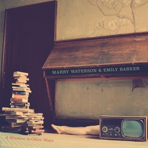 Marry & Emily Barker Waterson - A Window To Other Ways i gruppen CD / Country,Elektroniskt,World Music hos Bengans Skivbutik AB (3506138)