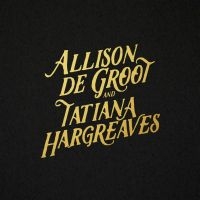 De Groot Allison & Tatiana Hargreav - Allison De Groot & Tatiana Hargreav i gruppen VINYL / Country hos Bengans Skivbutik AB (3510741)