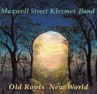 Maxwell Street Klezmer Band - Old Roots New World i gruppen CD / Elektroniskt,World Music hos Bengans Skivbutik AB (3524246)