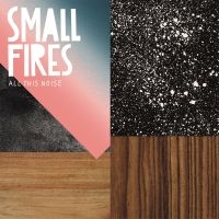 Small Fires - All This Noise i gruppen CD / Pop-Rock hos Bengans Skivbutik AB (3524282)