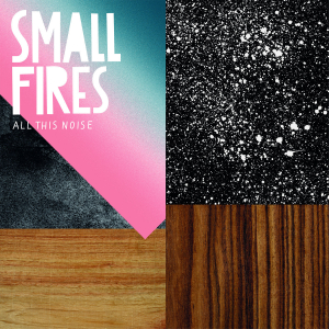 Small Fires - All This Noise i gruppen VI TIPSAR / Veckans Släpp / Vecka 13 / VINYL Vecka 13 / POP / ROCK hos Bengans Skivbutik AB (3524283)