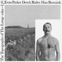 Evan Parker / Derek Bailey / Han Be - The Topography Of The Lungs i gruppen VI TIPSAR / Fredagsreleaser / Fredag den 19e Jan 24 hos Bengans Skivbutik AB (3530738)