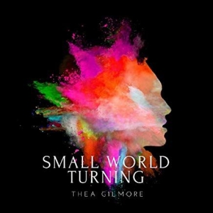 Gilmore Thea - Small World Turning i gruppen CD / Pop-Rock hos Bengans Skivbutik AB (3533082)