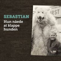 Sebastian - Hun Nåede At Klappe Hunden i gruppen VI TIPSAR / Julklappstips Vinyl hos Bengans Skivbutik AB (3533607)