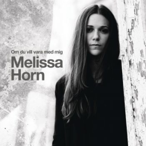 Horn Melissa - Om Du Vill Vara Med Mig i gruppen CD / Pop-Rock,Övrigt hos Bengans Skivbutik AB (3556742)