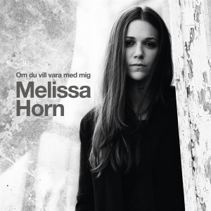 Horn Melissa - Om Du Vill Vara Med Mig i gruppen CD / Pop-Rock,Övrigt hos Bengans Skivbutik AB (3556742)