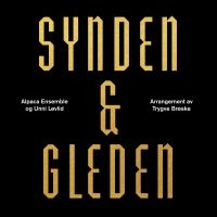 Alpaca Ensemble & Unne Lovlid - Synden & Gleden i gruppen CD / Pop-Rock hos Bengans Skivbutik AB (3565359)