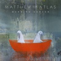 Matthew & The Atlas - Morning Dancer i gruppen CD / Pop-Rock hos Bengans Skivbutik AB (3565539)