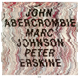 Abercrombie John Johnson Marc E - John Abercrombie / Marc Johnson / P i gruppen VI TIPSAR / Klassiska lablar / ECM Records hos Bengans Skivbutik AB (3566186)