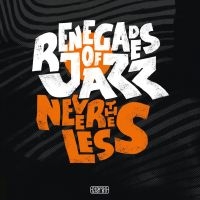 Renegades Of Jazz - Nevertheless i gruppen CD / Jazz hos Bengans Skivbutik AB (3566740)