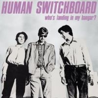 Human Switchboard - Who's Landing In My Hangar? i gruppen VINYL / Pop-Rock hos Bengans Skivbutik AB (3601554)