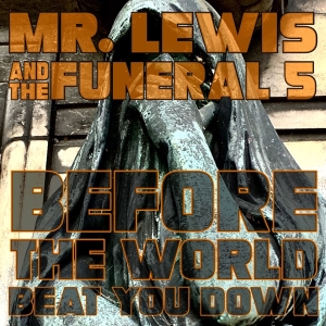 Mr. Lewis & The Funeral 5 - Before The World Beet You Down i gruppen VI TIPSAR / Julklappstips Vinyl hos Bengans Skivbutik AB (3636348)