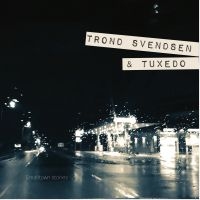 Trond Svendsen & Tuxedo - Smalltown Stories i gruppen CD / Pop-Rock hos Bengans Skivbutik AB (3637402)