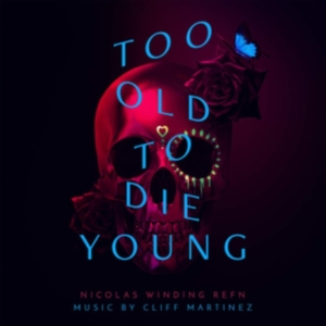 Cliff Martinez - Too Old To Die Young i gruppen CD / Film-Musikal hos Bengans Skivbutik AB (3638422)