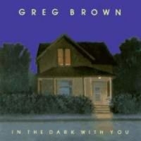 Brown Greg - In The Dark With You i gruppen CD / Pop-Rock hos Bengans Skivbutik AB (3642529)