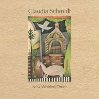 Schmidt Claudia - New Whirled Order i gruppen CD / Pop-Rock hos Bengans Skivbutik AB (3642638)