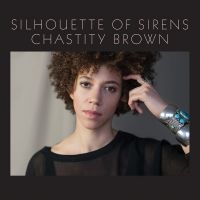 Brown Chastity - Silhouette Of Sirens i gruppen CD / Pop-Rock hos Bengans Skivbutik AB (3642655)