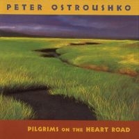 Ostroushko Peter - Pilgrims On The Heartroad i gruppen CD / Pop-Rock hos Bengans Skivbutik AB (3642695)