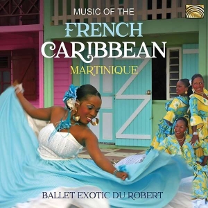Ballet Exotic Du Robert - Music Of The French Caribbean: Mart i gruppen CD / Elektroniskt,World Music hos Bengans Skivbutik AB (3642896)