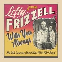 Frizzell Lefty - With You Always - Hits 1950-1959 Pl i gruppen CD / Country hos Bengans Skivbutik AB (3644164)