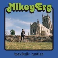 Erg Mikey - Waxbuilt Castles i gruppen CD / Pop-Rock hos Bengans Skivbutik AB (3644176)