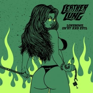 Leather Lung - Lonesome, On'ry And Evil i gruppen VINYL / Hårdrock/ Heavy metal hos Bengans Skivbutik AB (3645199)