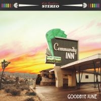 Goodbye June - Community Inn i gruppen CD / Hårdrock,Pop-Rock hos Bengans Skivbutik AB (3650052)