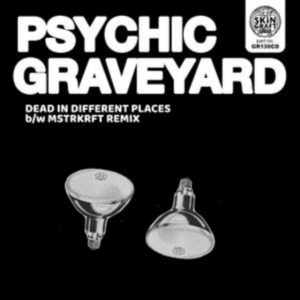 Psychic Graveyard - Dead In Different Places B/W Mstrkr i gruppen ÖVRIGT / Övrigt / aub hos Bengans Skivbutik AB (3654020)