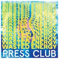 Press Club - Wasted Energy i gruppen CD / Pop-Rock hos Bengans Skivbutik AB (3654292)