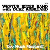 Wentus Blues Band With Duke Robilla - Too Much Mustard! i gruppen VINYL / Blues,Jazz hos Bengans Skivbutik AB (3656312)