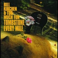 Kirchen Bill & Too Much Fun - Tombstone Every Mile i gruppen CD / Pop-Rock hos Bengans Skivbutik AB (3657683)