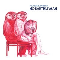 Roberts Alasdair - No Earthly Man i gruppen VINYL / Pop-Rock hos Bengans Skivbutik AB (3661869)