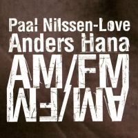 Nilssen-Love Paal & Anders Hana - Am/Fm i gruppen CD / Jazz hos Bengans Skivbutik AB (3664754)