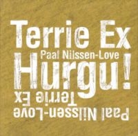 Nilssen-Love Paul & Terrie Ex - Hurgu! i gruppen CD / Jazz hos Bengans Skivbutik AB (3664757)