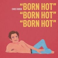 Farren Chris - Born Hot i gruppen VINYL / Pop-Rock,Punk hos Bengans Skivbutik AB (3670233)